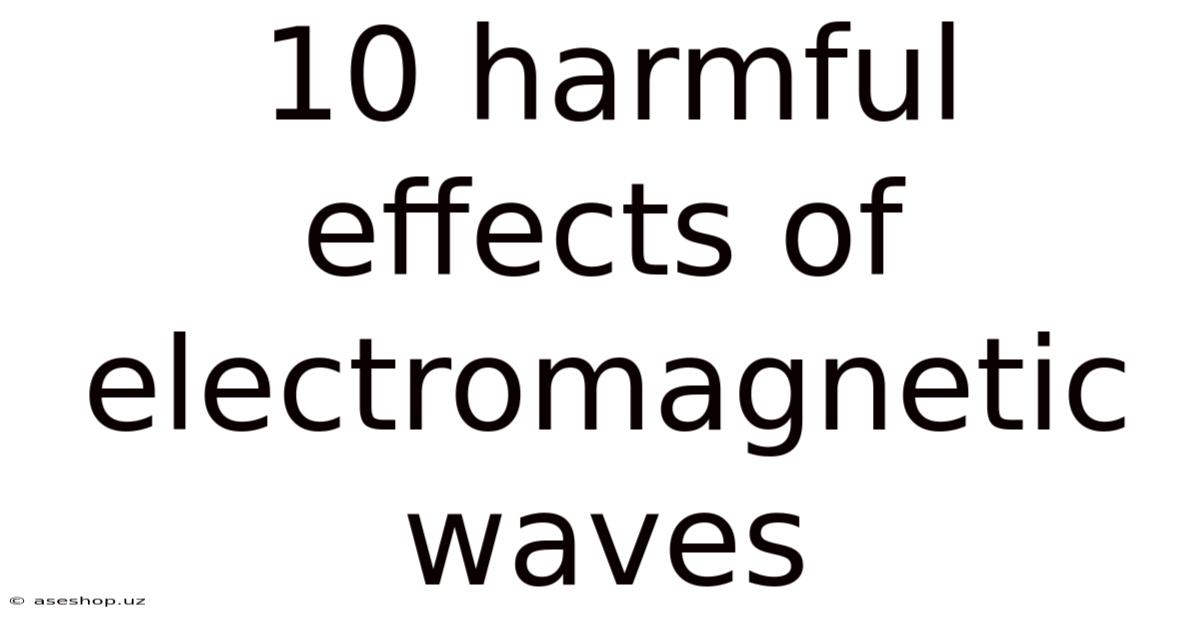 10 Harmful Effects Of Electromagnetic Waves