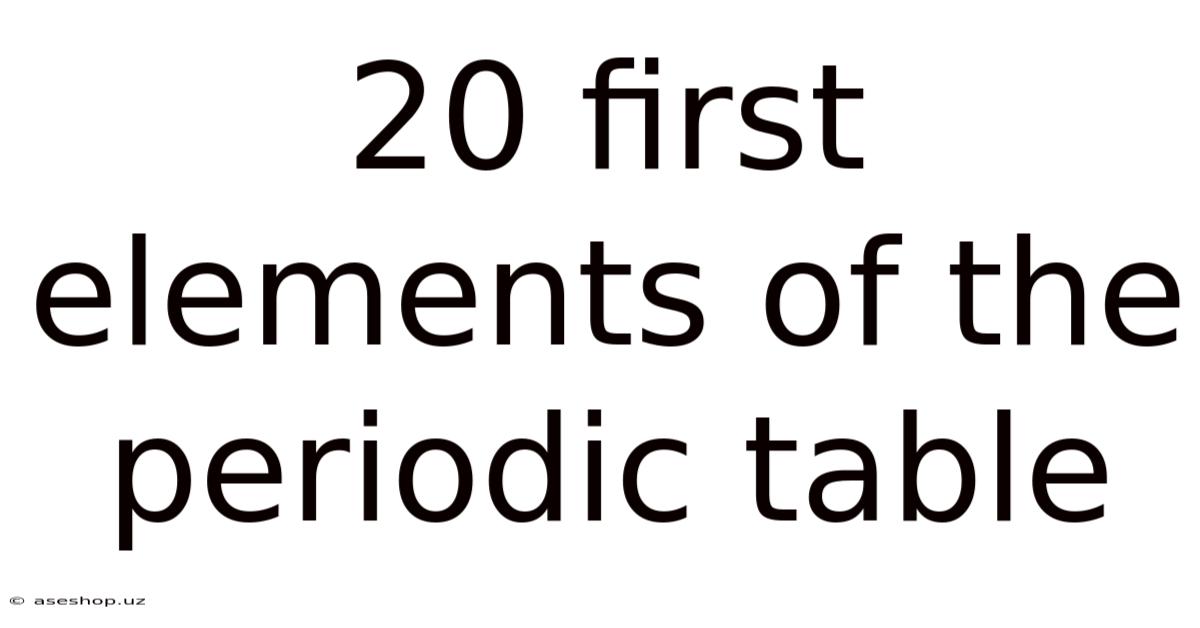 20 First Elements Of The Periodic Table