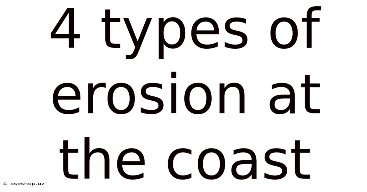 4 Types Of Erosion At The Coast