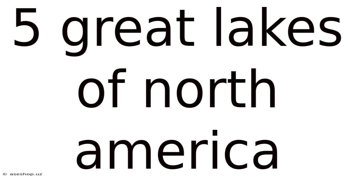 5 Great Lakes Of North America