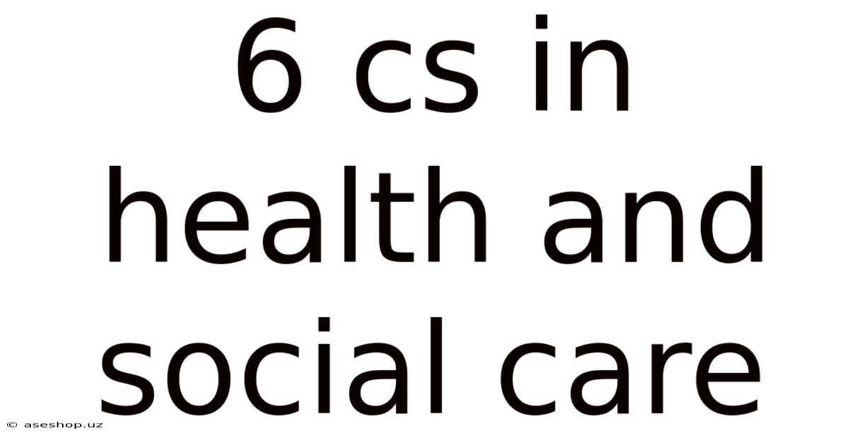 6 Cs In Health And Social Care