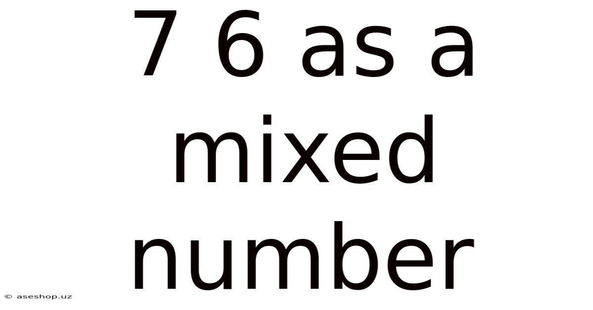 7 6 As A Mixed Number