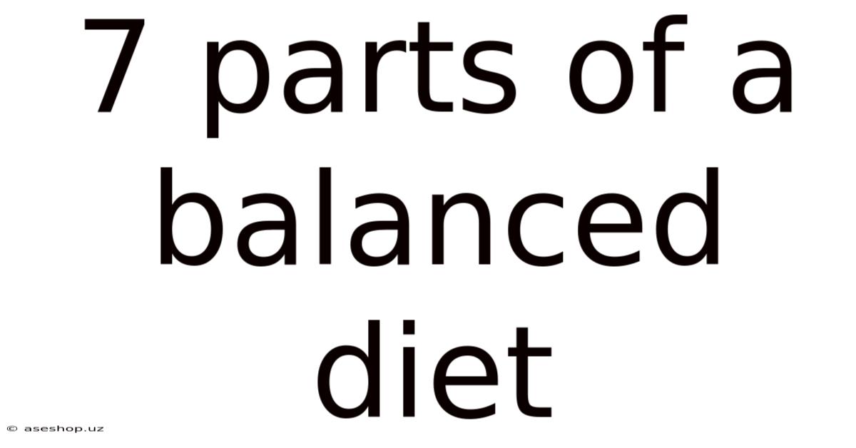 7 Parts Of A Balanced Diet