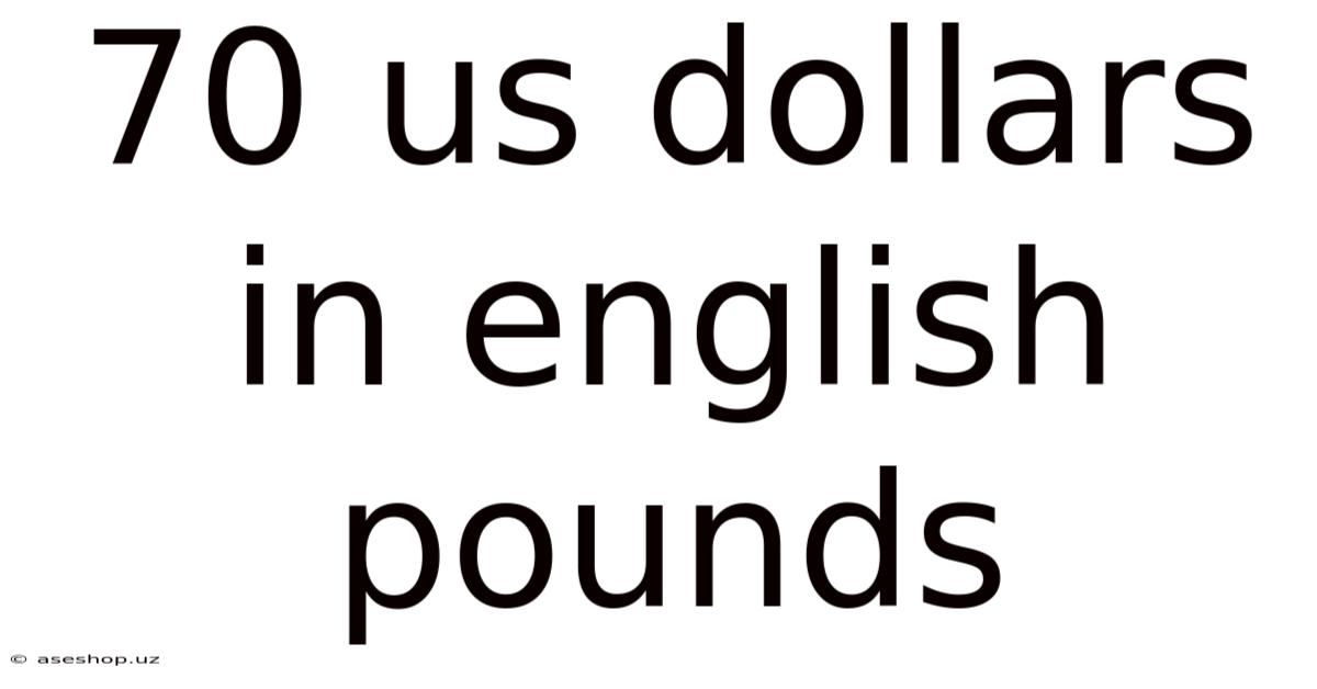 70 Us Dollars In English Pounds
