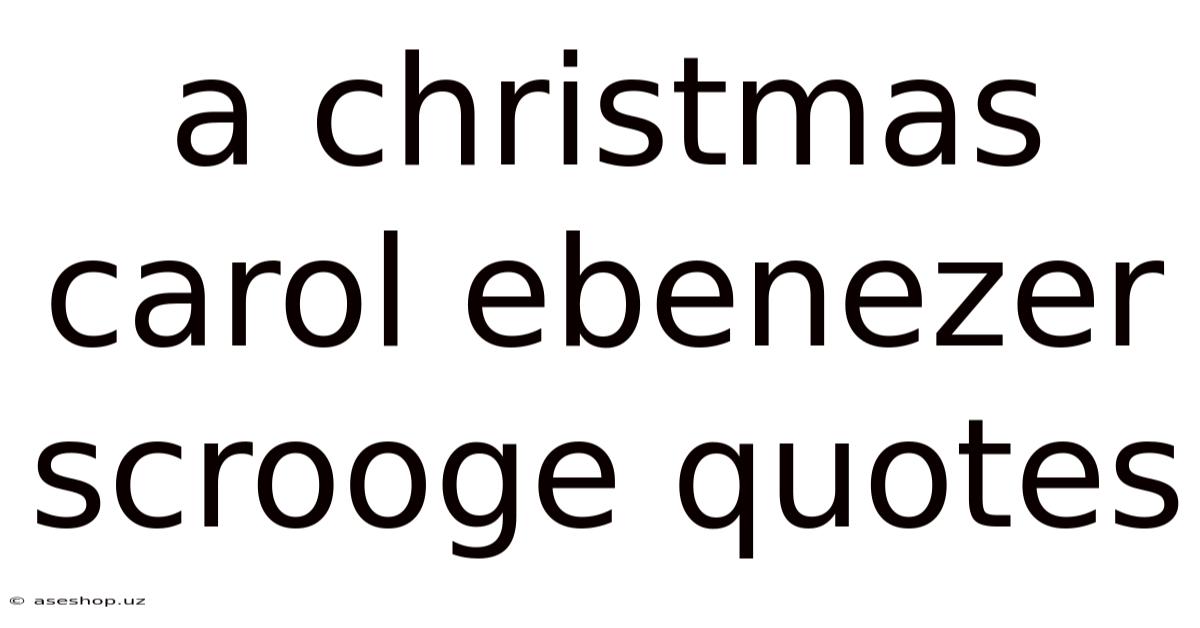 A Christmas Carol Ebenezer Scrooge Quotes