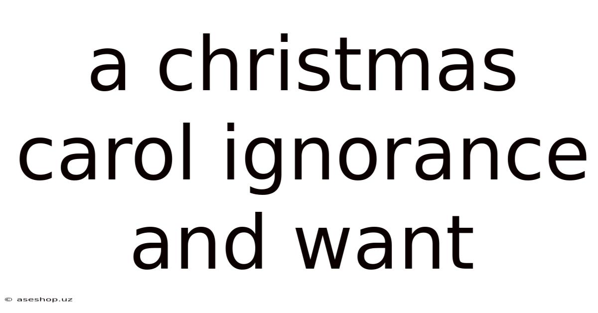 A Christmas Carol Ignorance And Want