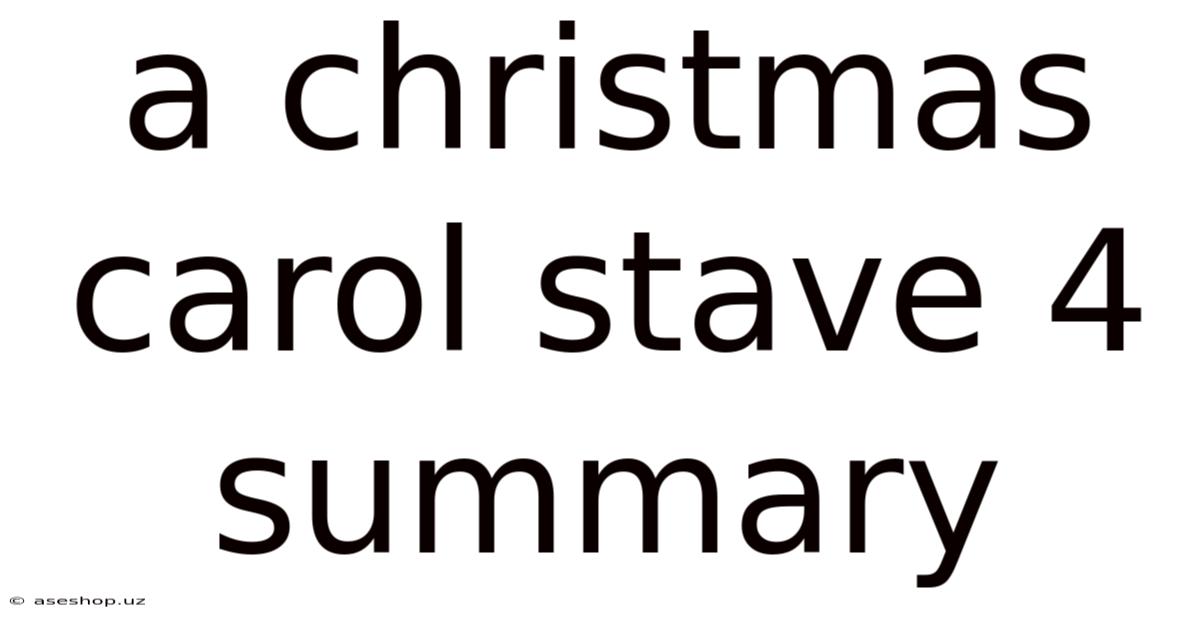 A Christmas Carol Stave 4 Summary