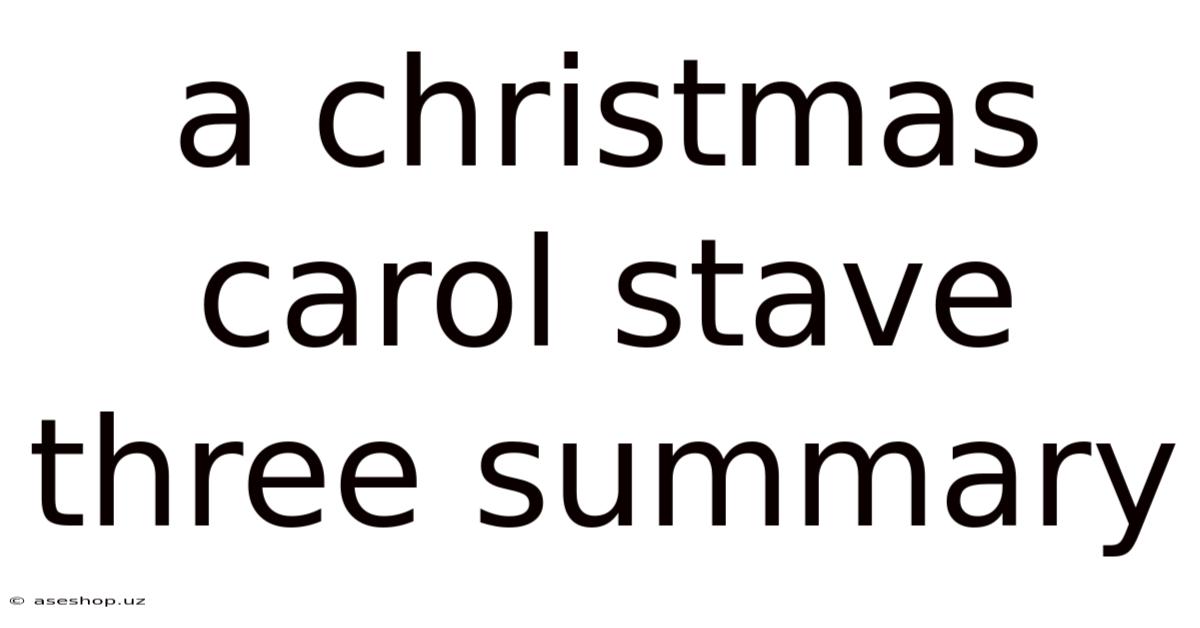 A Christmas Carol Stave Three Summary