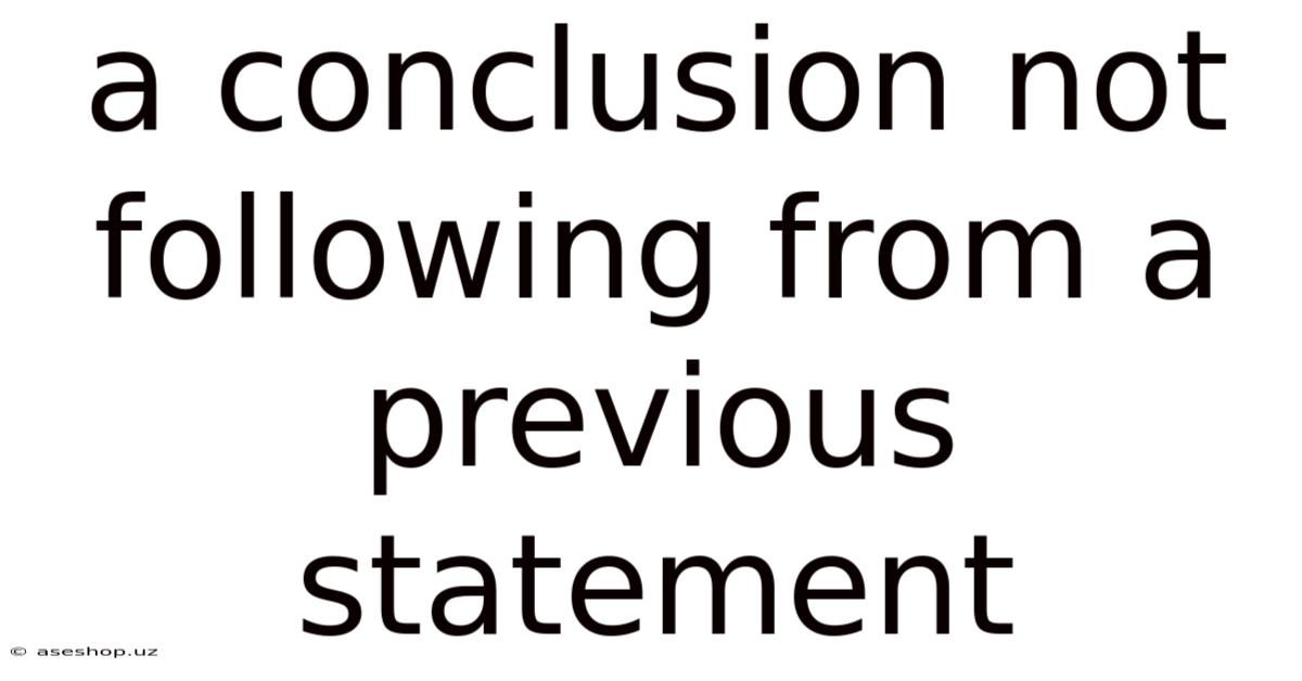 A Conclusion Not Following From A Previous Statement