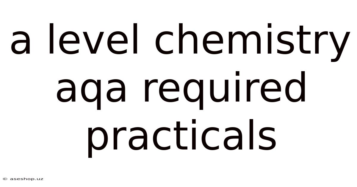 A Level Chemistry Aqa Required Practicals