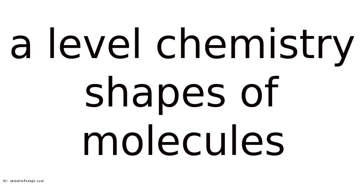 A Level Chemistry Shapes Of Molecules