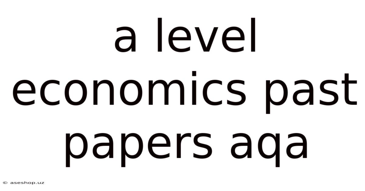 A Level Economics Past Papers Aqa