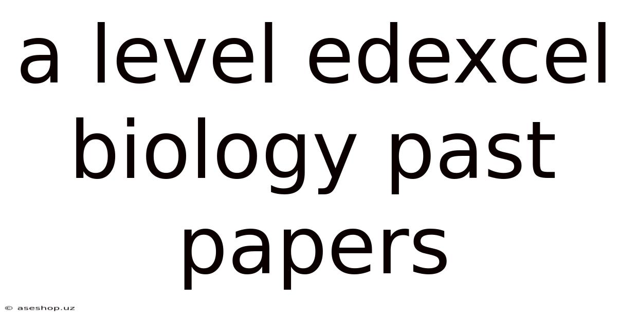 A Level Edexcel Biology Past Papers