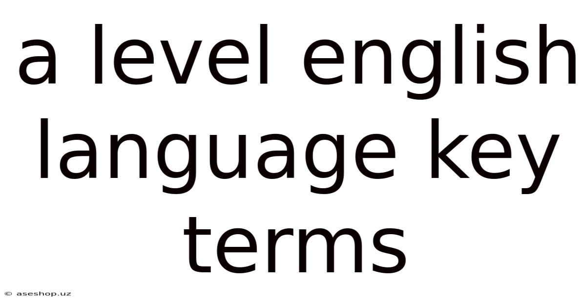 A Level English Language Key Terms