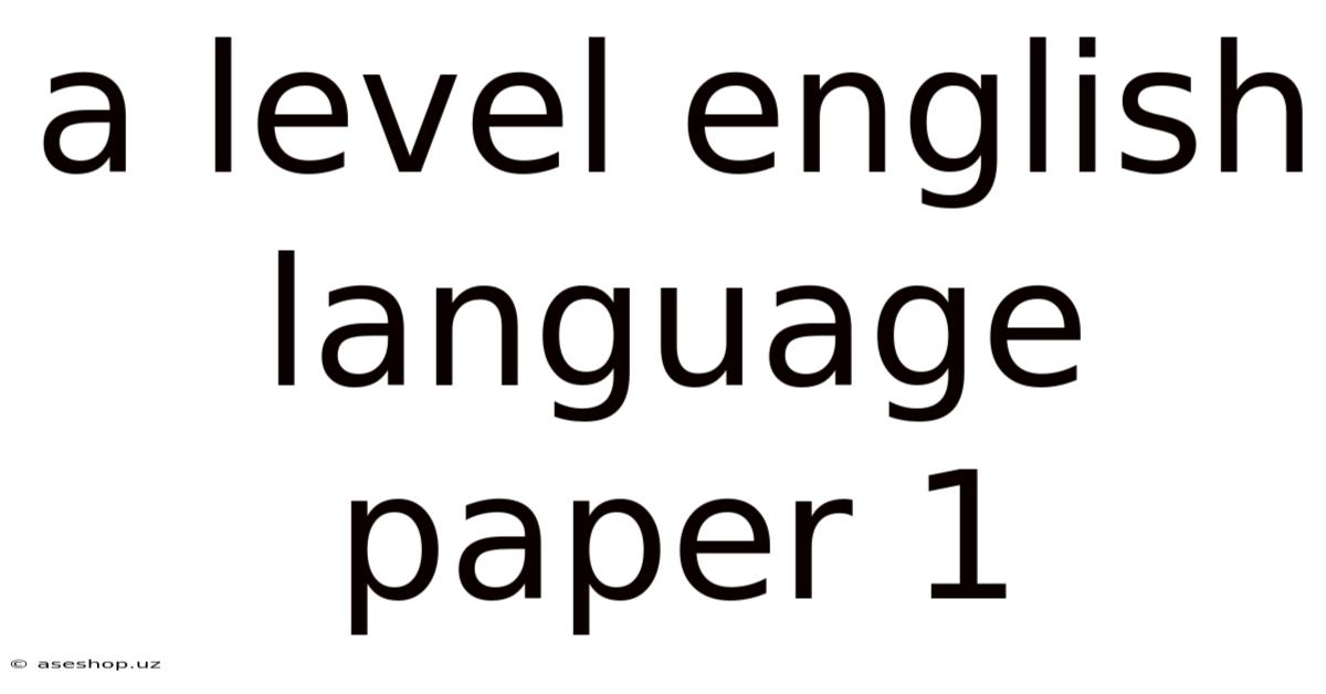 A Level English Language Paper 1
