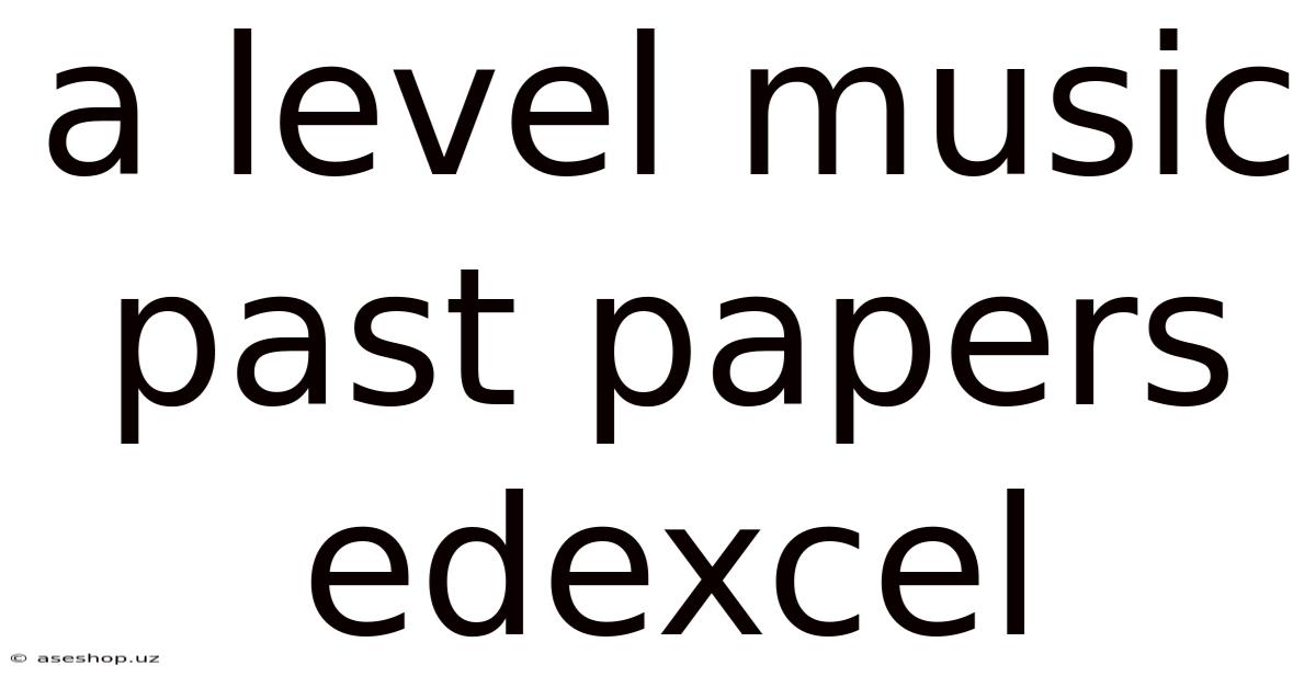 A Level Music Past Papers Edexcel
