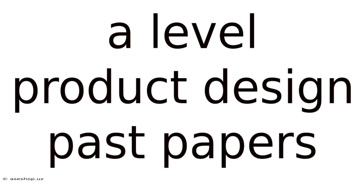 A Level Product Design Past Papers