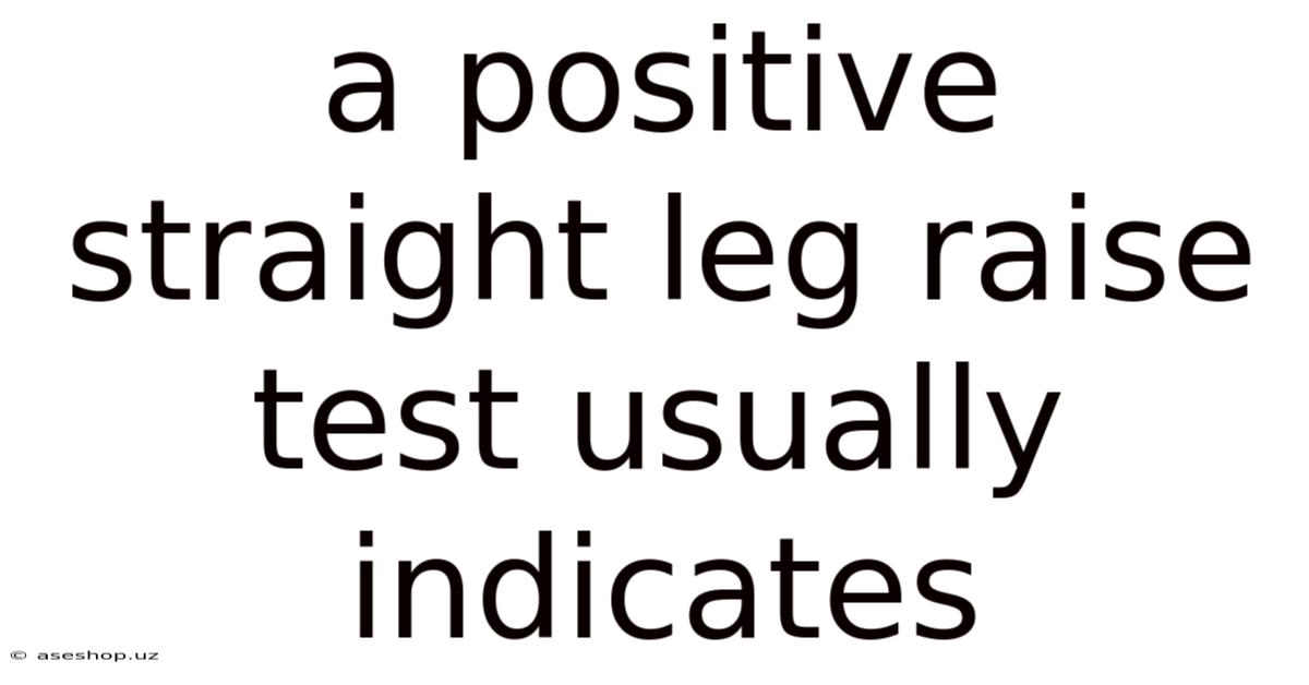 A Positive Straight Leg Raise Test Usually Indicates