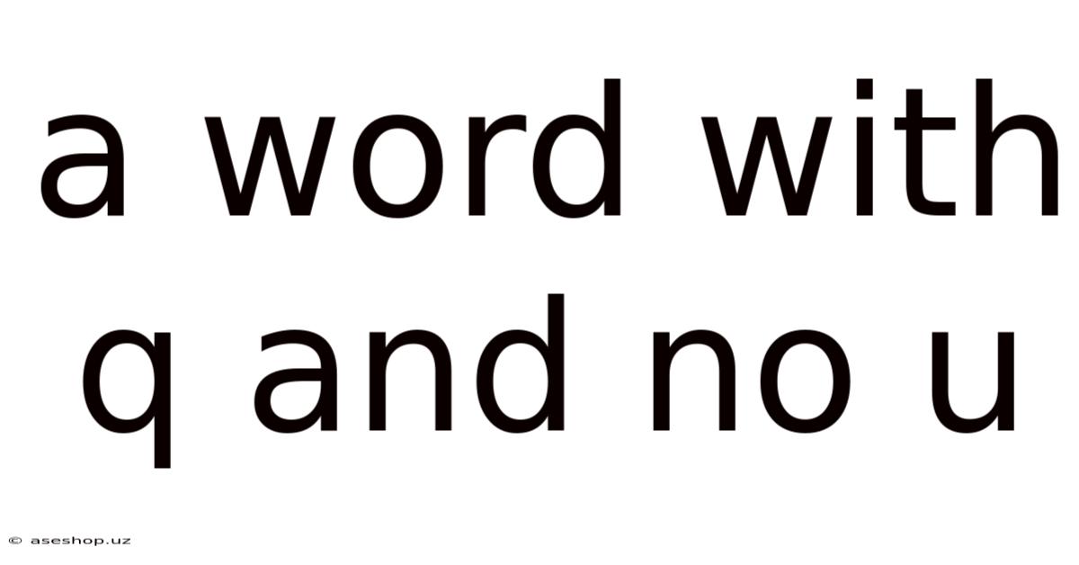 A Word With Q And No U