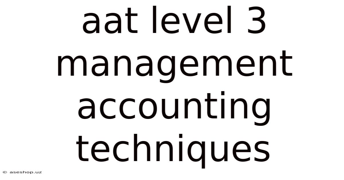 Aat Level 3 Management Accounting Techniques