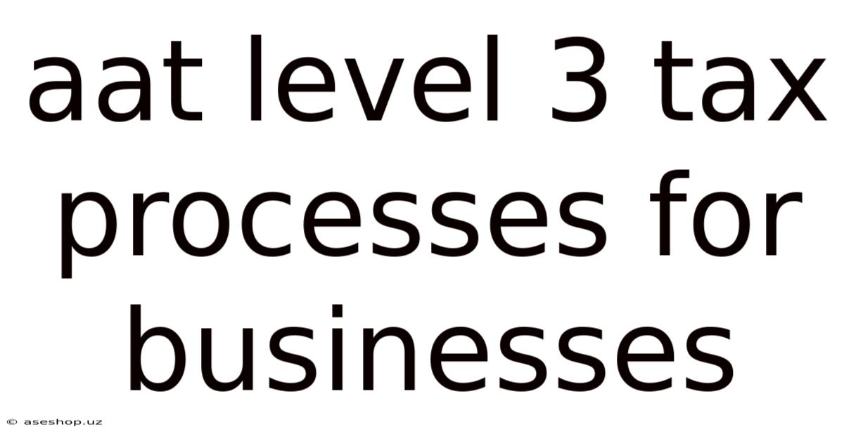 Aat Level 3 Tax Processes For Businesses