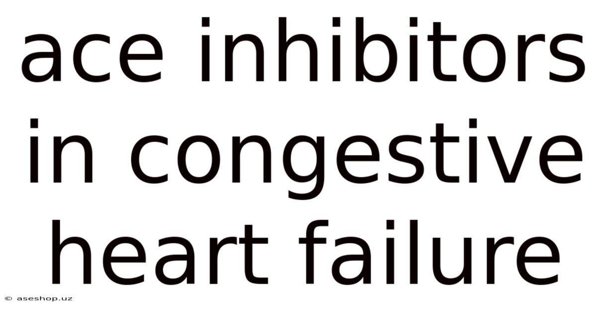 Ace Inhibitors In Congestive Heart Failure