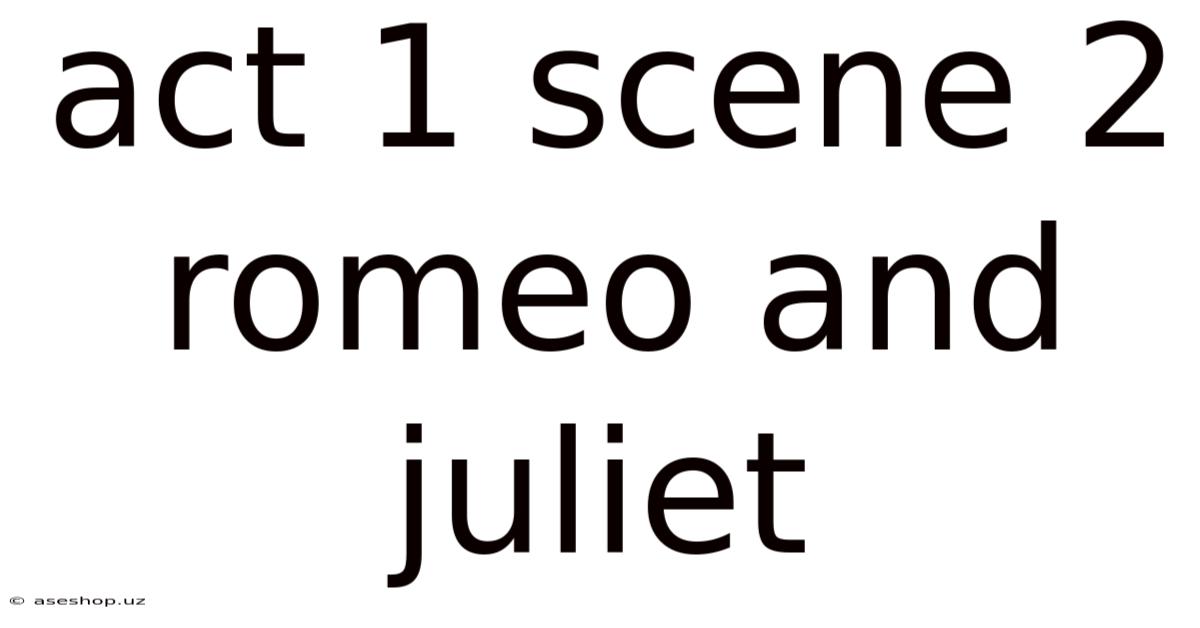 Act 1 Scene 2 Romeo And Juliet
