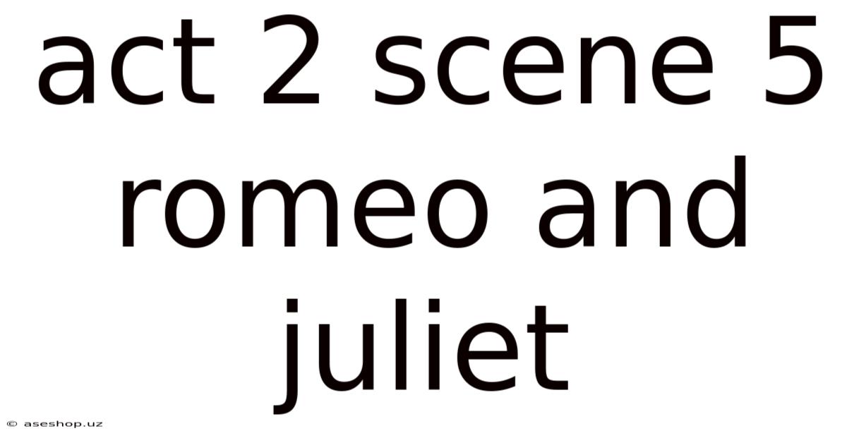 Act 2 Scene 5 Romeo And Juliet