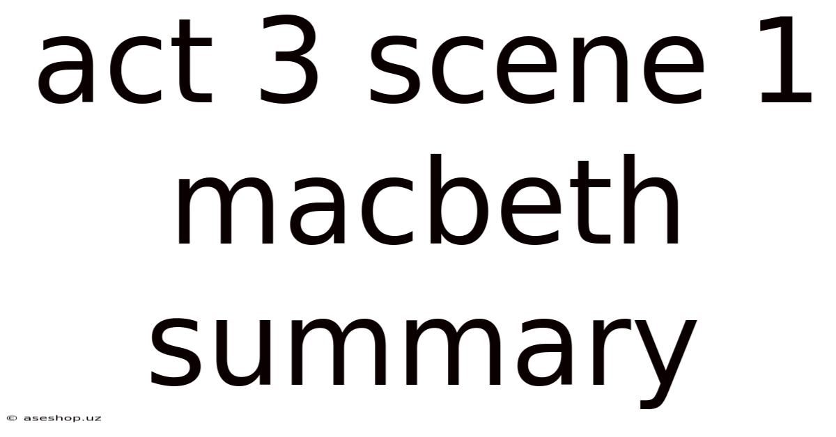 Act 3 Scene 1 Macbeth Summary