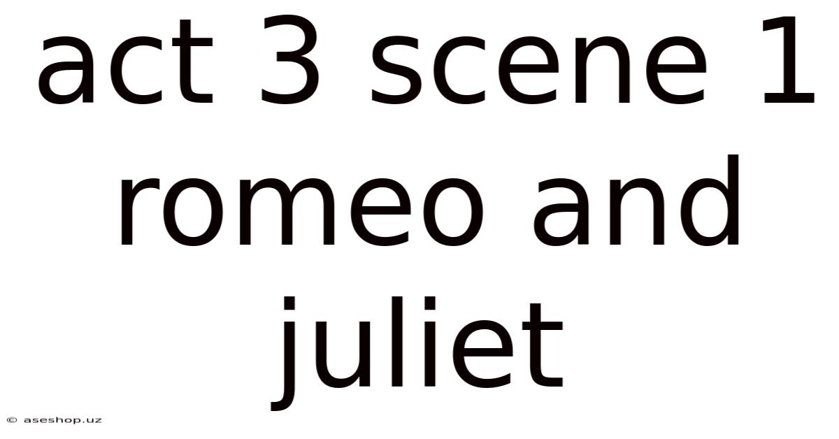 Act 3 Scene 1 Romeo And Juliet