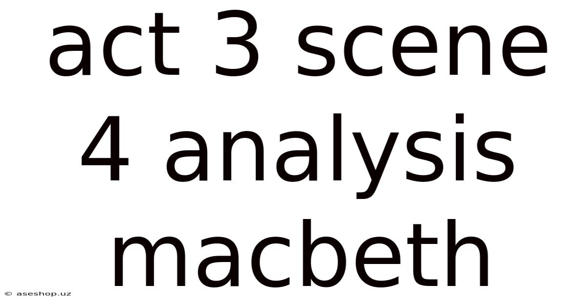 Act 3 Scene 4 Analysis Macbeth