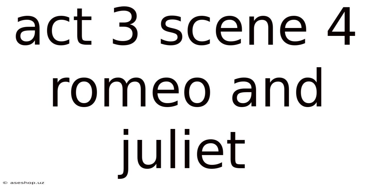 Act 3 Scene 4 Romeo And Juliet