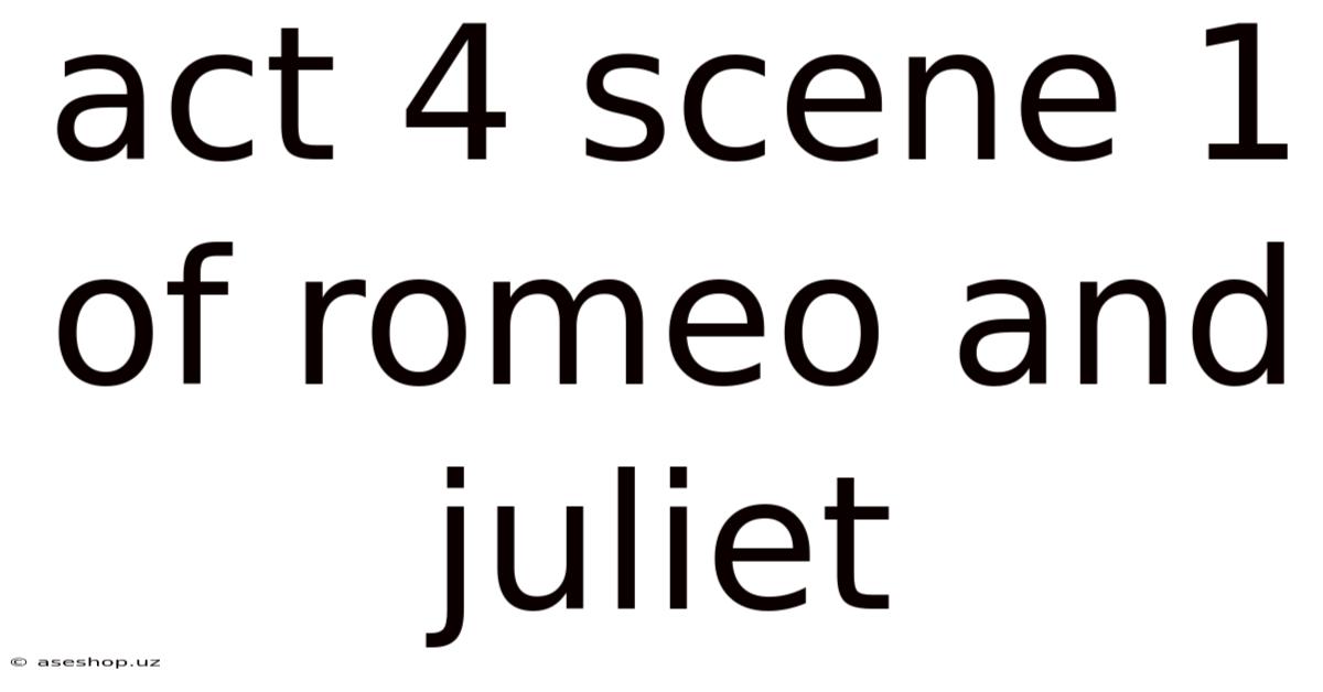 Act 4 Scene 1 Of Romeo And Juliet