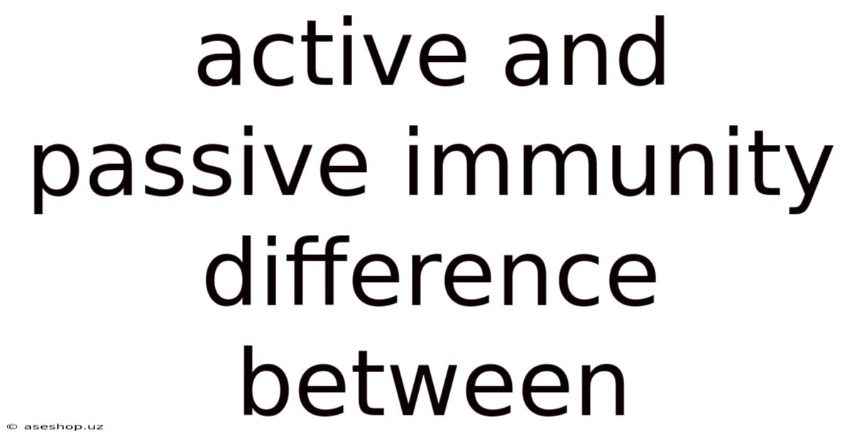 Active And Passive Immunity Difference Between