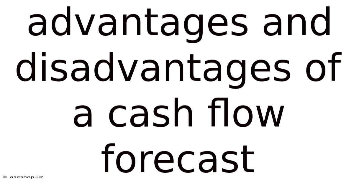 Advantages And Disadvantages Of A Cash Flow Forecast