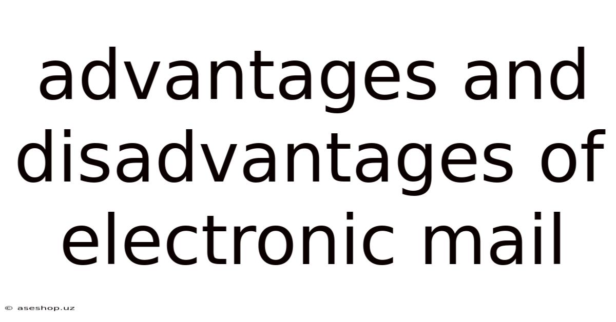 Advantages And Disadvantages Of Electronic Mail