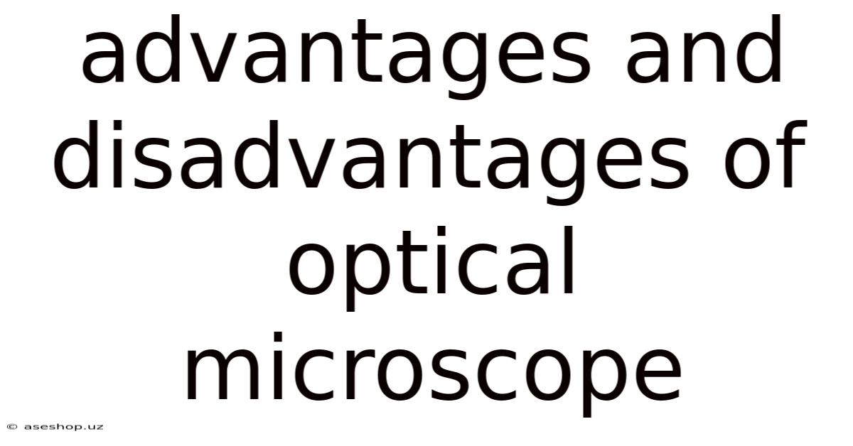 Advantages And Disadvantages Of Optical Microscope