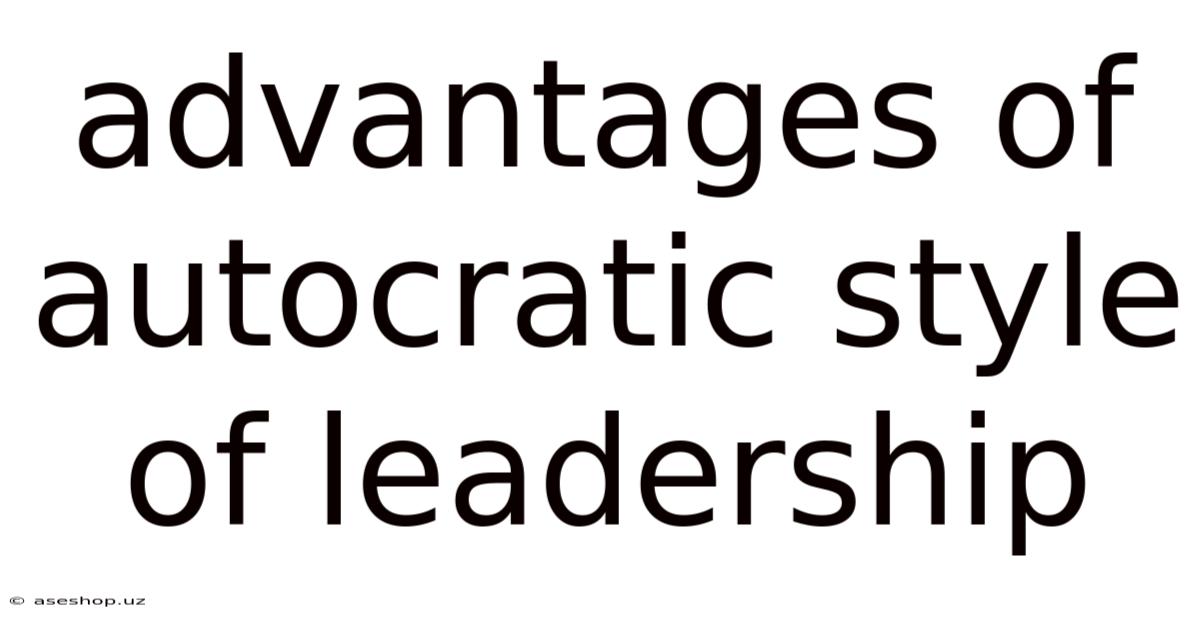 Advantages Of Autocratic Style Of Leadership