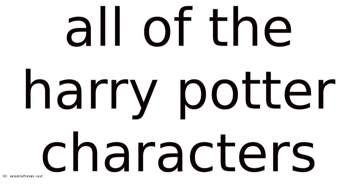 All Of The Harry Potter Characters