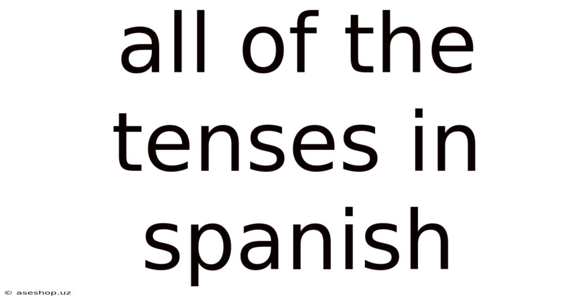 All Of The Tenses In Spanish