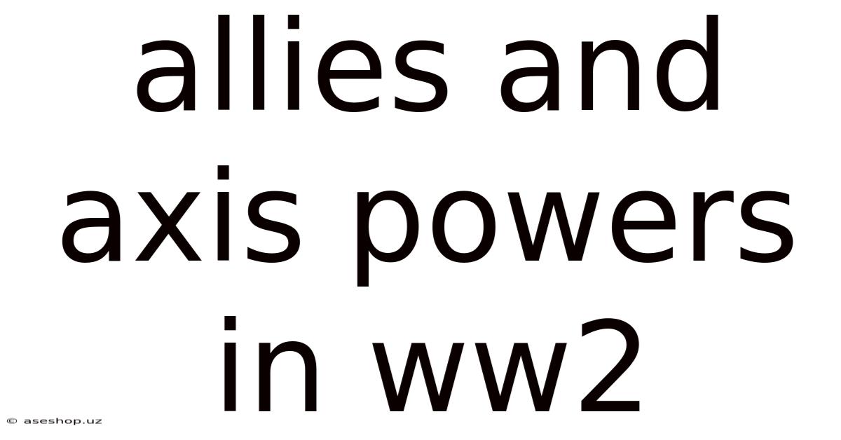 Allies And Axis Powers In Ww2