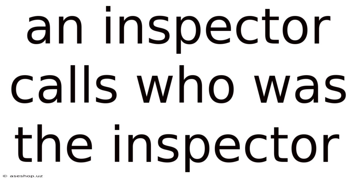 An Inspector Calls Who Was The Inspector