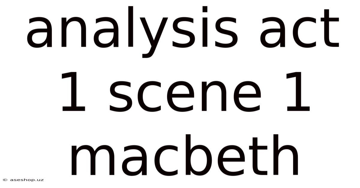Analysis Act 1 Scene 1 Macbeth