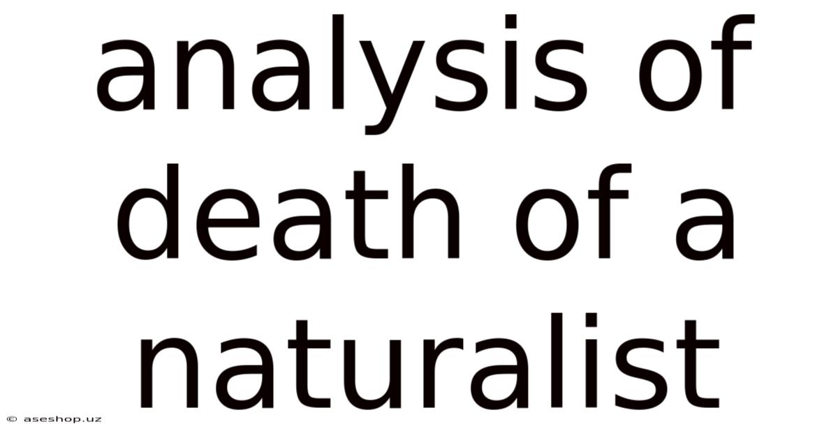 Analysis Of Death Of A Naturalist