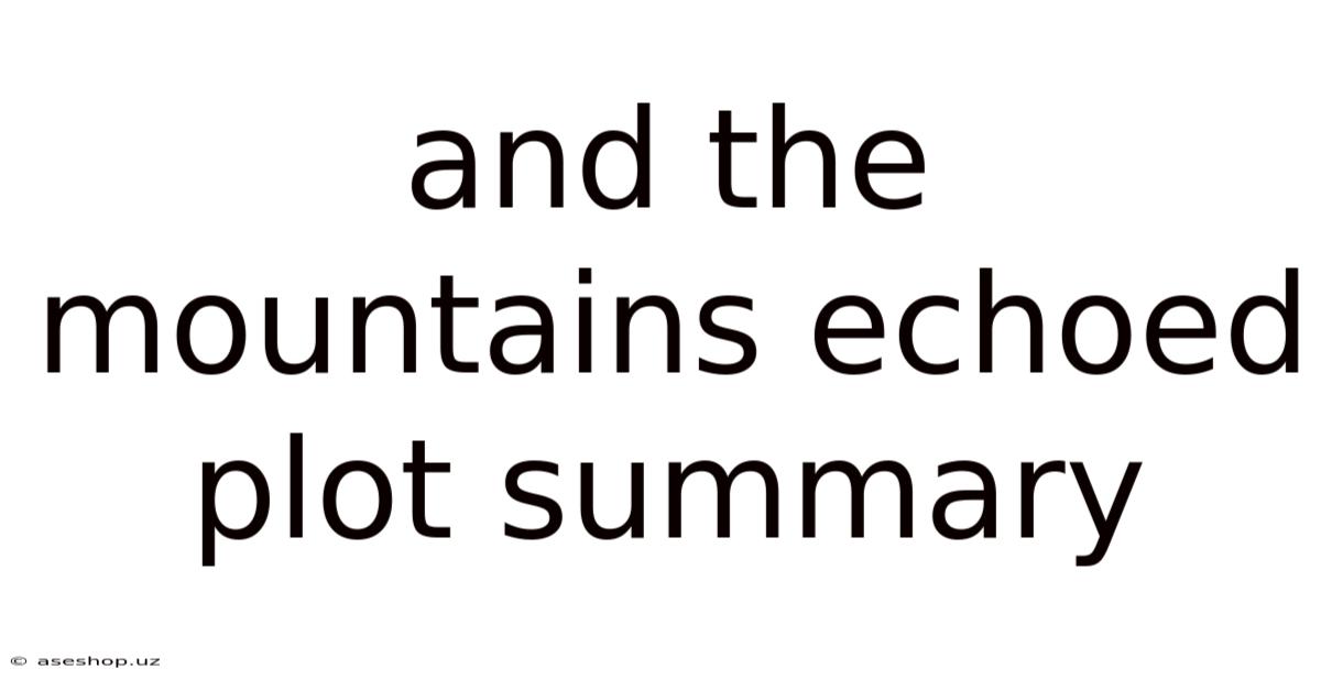 And The Mountains Echoed Plot Summary