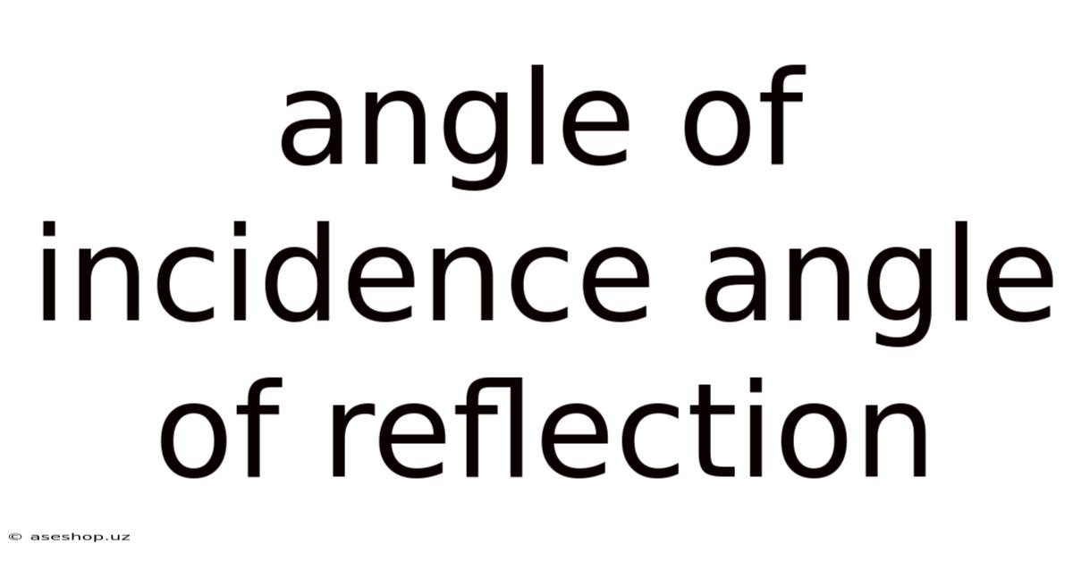 Angle Of Incidence Angle Of Reflection