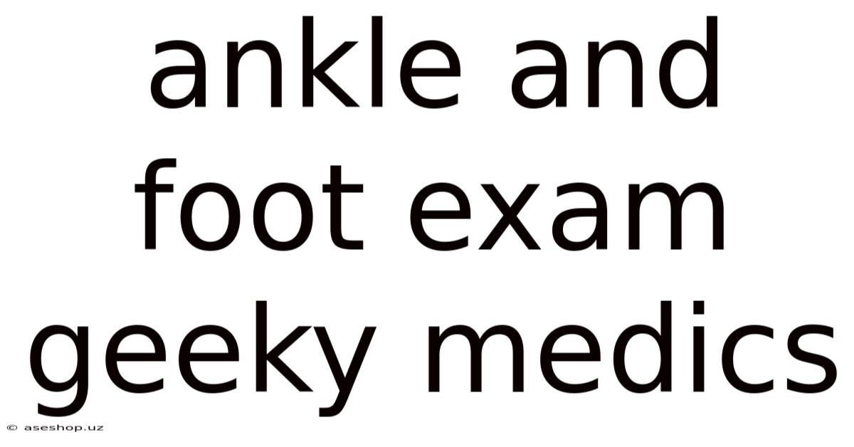 Ankle And Foot Exam Geeky Medics