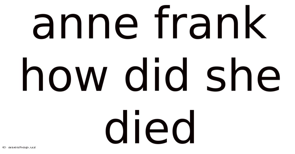 Anne Frank How Did She Died