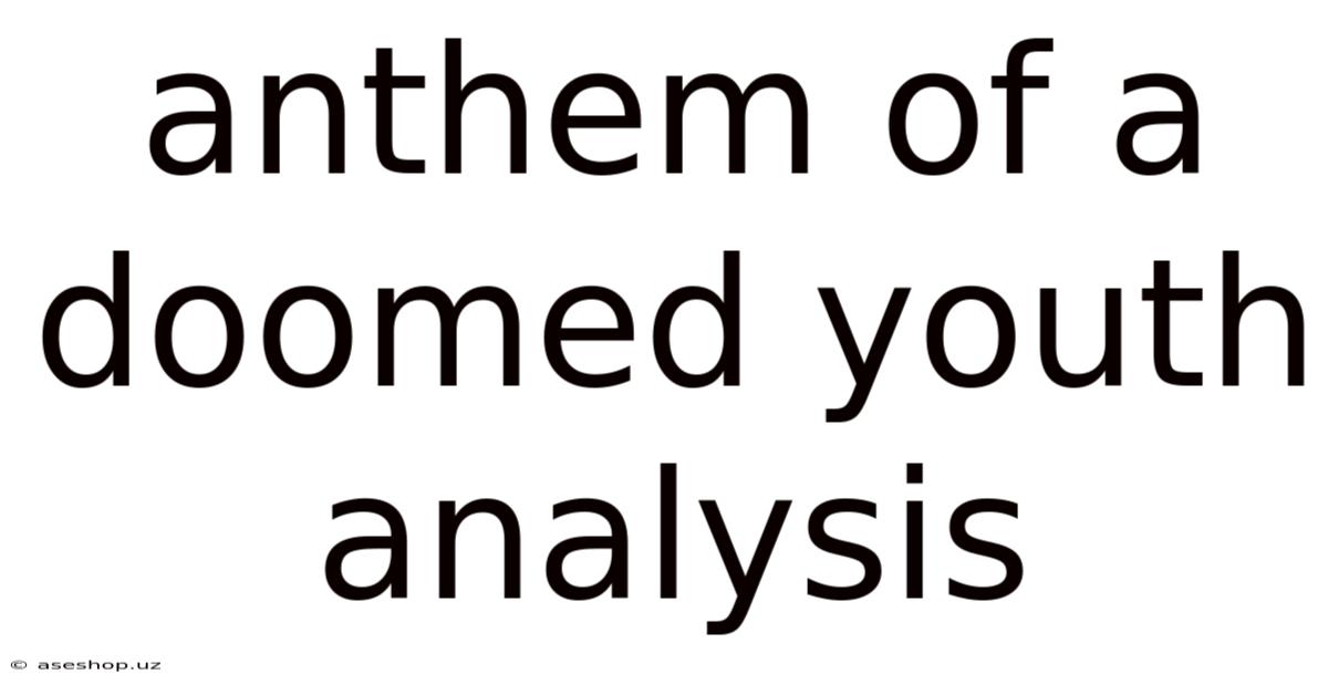 Anthem Of A Doomed Youth Analysis