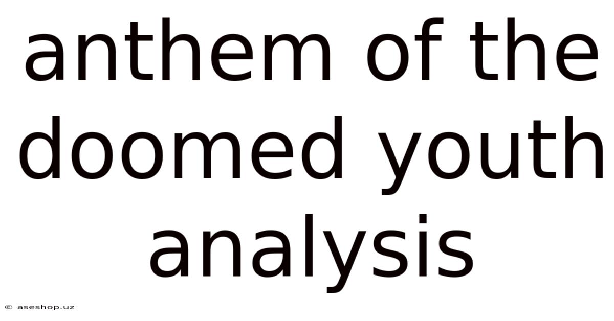 Anthem Of The Doomed Youth Analysis
